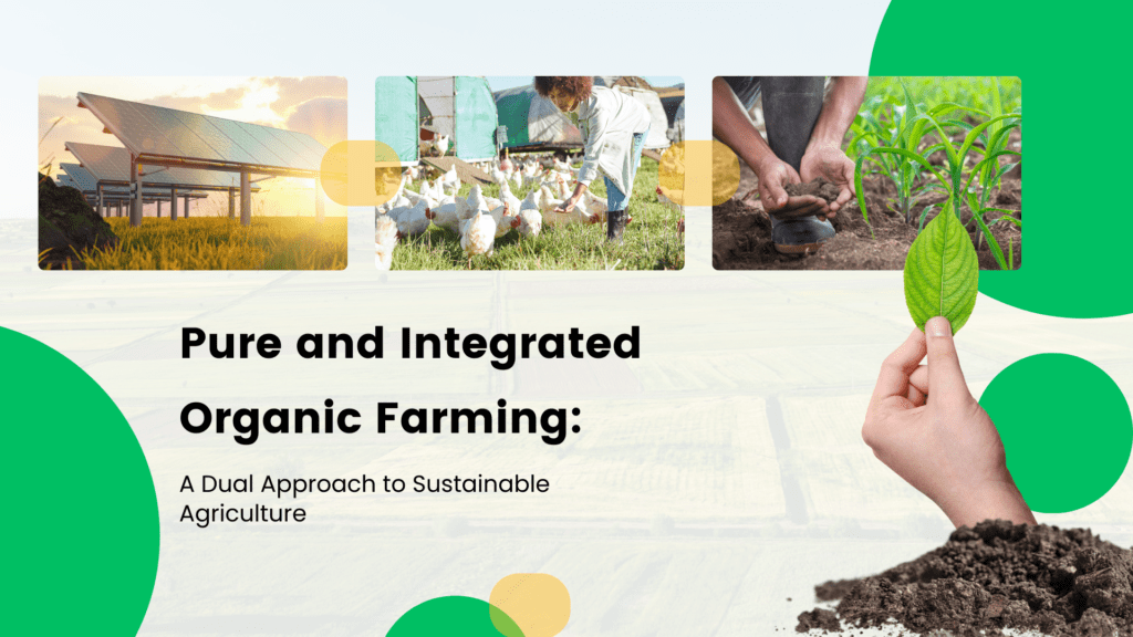 Pure and Integrated Organic Farming: A Dual Approach to Sustainable Agriculture.
